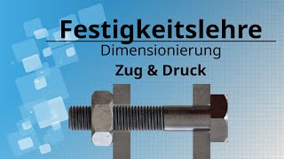 Zugbeanspruchung Dimensionierung von Bauteilen bei Beanspruchung auf Zug und Druck [upl. by Akeryt221]