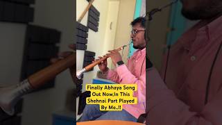 🎷🎶Finally Abhaya Song Out NowIn This Shehnai Part Played By Me😎folk shehnai musicstudio [upl. by Arrik810]