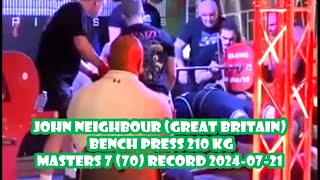 WORLD RECORD John Neighbour Great Britain Bench press 210 kg masters 7 70 20240721 [upl. by Eiger]