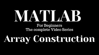 Array Construction MatLab MathWorks Simulink  Form Begineers to Advanced [upl. by Eikin201]