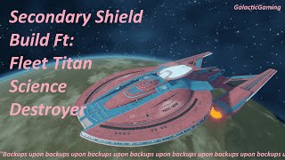 Secondary Shield Build Ft Fleet Titan Science Destroyer [upl. by Drusi]