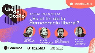 Uni de otoño de Podemos  Mesa redonda ¿Es el fin de la democracia liberal [upl. by Zoarah]