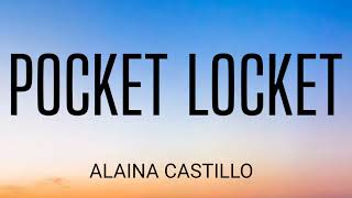 ALAINA CASTILLO  POCKET LOCKET  LYRICS [upl. by Jaco131]