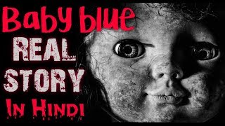 Baby Blue Real Story In Hindi  Horror Video  Horryone [upl. by Aimerej789]