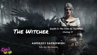 THE WITCHER  THE TIME OF CONTEMPT  CHƯƠNG 17 [upl. by Ennovaj390]