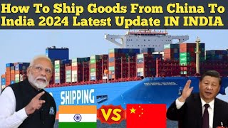 How To Ship Goods From China To India  How to import from India 2024  india [upl. by Zalucki]