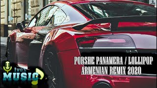 Porsche Panamera  Lollipop  Armenian Remix 2020 [upl. by Baker49]