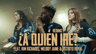 Redimi2  ¿A Quién Iré Video Oficial Ft Kim Richards Melody Jaine amp Distrito Royal [upl. by Enrica17]