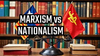 Marxism vs Nationalism What’s the Real Relationship [upl. by Liliane996]