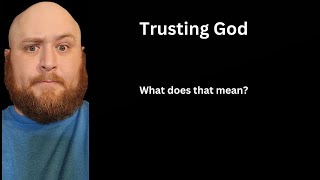 What Does It Mean To Trust God [upl. by Iene258]