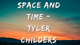 Tyler Childers  Space and Time Lyrics [upl. by Hrutkay]