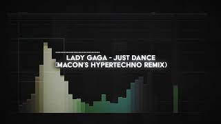 lady gaga  just dance macons HYPERTECHNO remix [upl. by Eeldivad]