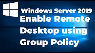 59 Enable Remote Desktop using Group Policy in Server 2019 [upl. by Lattie416]