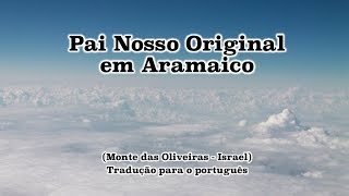 Pai Nosso Original em Aramaico Monte das Oliveiras  Israel [upl. by Ettennal]