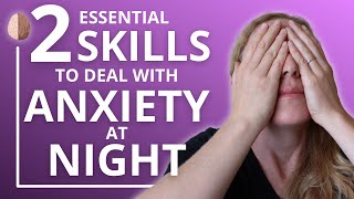 How to Deal with Anxiety at Night 2 Essential Skills [upl. by Leahcimrej]