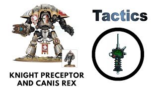 Knight Preceptor and Canis Rex Rules Review  Tactics  Imperial Knights Codex Strategy Guide [upl. by Ahsieki]