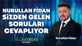 Nurullah Fidan Sizden Gelen Soruları Yanıtlıyor  Allbatross Yatırım [upl. by Einitsed950]