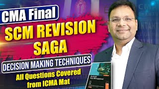 CMA Final SCM Revision Saga Marathon  Decision Making Techniques  New Syllabus [upl. by Neerom]