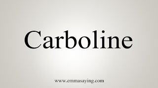 How To Say Carboline [upl. by Burg]