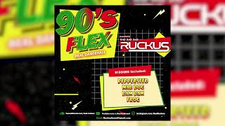 quot90s Flexquot  90s Dancehall Music  Ruckus Mix [upl. by Rudy642]