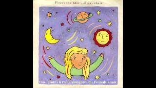 Fleetwood Mac  Everywhere True Identity amp Philip Young love the festivals Remix [upl. by Flip]