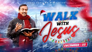 Walk with Jesus  Bro Mohan C Lazarus  December 3 [upl. by Xuaegram]