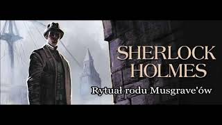 Artur Conan Doyle  quotSherlock Holmes i rytuał rodu Musgraveówquot audiobook [upl. by Navac]