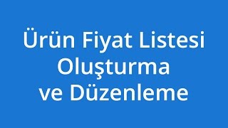 Ürün Fiyat Listesi Oluşturma ve Düzenleme [upl. by Ardnuaed16]