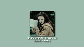 ariana grande zedd  break free slowed  reverb [upl. by Ahsillek]