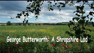 George Butterwoth A Shropshire Lad [upl. by Aneelas144]