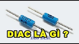 Điện tử cơ bản 52 Diac là gì  Sử dụng Diac trong thực tế [upl. by Nnylaehs]