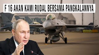 🔥PUTIN BERANI TAMPUNG F 16 UKRAINA  KAMI RUDAL BERSAMA PANGKALANNYA [upl. by Lyns850]