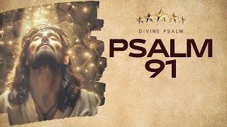 Psalm 91 Supernatural Healing and Guidance DIVINEPSALM [upl. by Nuahsyd]