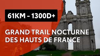 Grand Trail Nocturne des Hauts de France 2022  61KM  1300d [upl. by Dimphia]