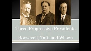 The Progressive Presidents Roosevelt Taft amp Wilson [upl. by Presber673]