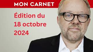 Mon Carnet du 18 octobre 2024 [upl. by Labotsirc]