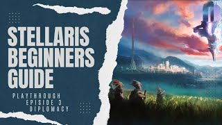 Stellaris Beginners Guide Diplomacy [upl. by Imeon775]