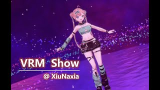 【VRM Show】XiuNaxia [upl. by Anizor511]