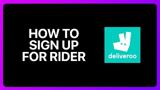 How To Sign Up For Deliveroo Rider Tutorial [upl. by Layney]