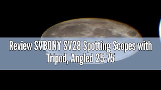 Review SVBONY SV28 Spotting Scopes with Tripod Angled 2575x70mm Spotter Scope with Phone Adapter [upl. by Bruni]