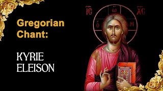 KYRIE ELEISON  GREGORIAN CHANT [upl. by Ahsima169]