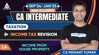 CA Intermediate Taxation  Income from House Property Taxation By CA Nishant Kumar Sir [upl. by Nylad]