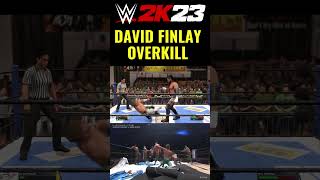 DAVID FINLAY  OVERKILL  WWE 2K23 wwe wwe2k23mods [upl. by Amrak]