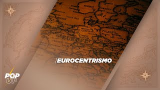 🌍EUROCENTRISMO🌍 [upl. by O'Mahony]