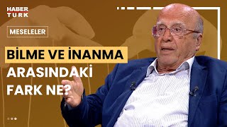 Bilginin doğruluğu nasıl anlaşılır Felsefe Profesörü Ahmet Arslan yanıtladı [upl. by Brainard190]