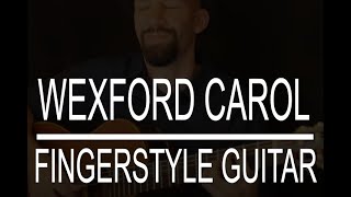 Wexford Carol  fingerstyle guitar [upl. by Enerehs]