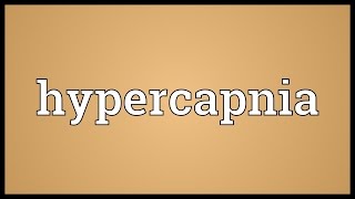 Hypercapnia Meaning [upl. by Ebbie]