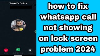 how to fix whatsapp call not showing on lock screen problem 2024 [upl. by Livy]