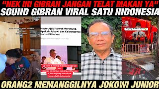 quotNEK INI GIBRAN NEKJANGAN TELAT MAKAN YA NEKquot SOUND GIBRAN INI MENDADAK VIRALRAKYAT TERHARUJOKOWI [upl. by Wain392]