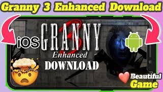 How to Download Granny 3 Enhanced on Android  How to Download Granny 3 Enhanced on iOS [upl. by Fenny]